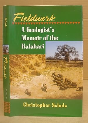 Fieldwork - A Geologist's Memoir Of The Kalahari