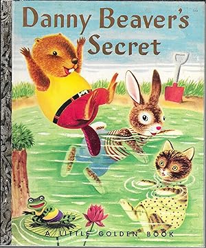 Danny Beaver's Secret (A Little Golden Book)