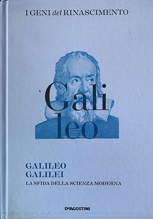 Galileo Galilei. La sfida della scienza moderna
