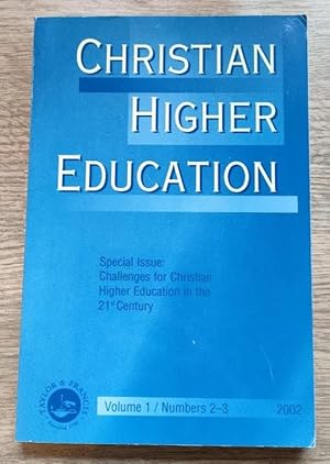 Chrstian Higher Education: Volume 1: Numbers 2-3: 2002: Special Issue: Challenges for Christian H...