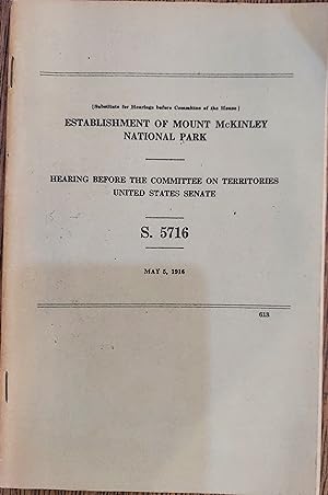 Establishment of Mount McKinley National Park: Hearing before the Committee on Territories, Unite...