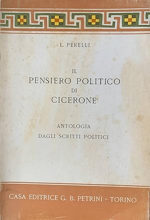 Il pensiero politico di Cicerone. Antologia dagli scritti politici