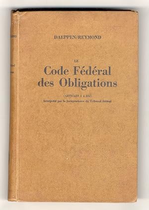 Le Code Féderal des Obligations (articles 1 a 551). Interpreté par la jurisprudence du Tribunal F...