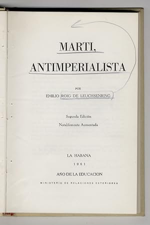 Marti, antimperialista. (José Marti y Pérez). Segunda edicion notablemente aumentada.