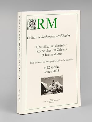 Une Ville, une Destinée : Recherches sur Orléans et Jeanne dArc. CRM Cahiers de Recherches Médié...