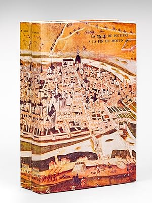 La ville de Poitiers à la fin du Moyen-Age. Une capitale régionale. (2 Tomes - Complet)