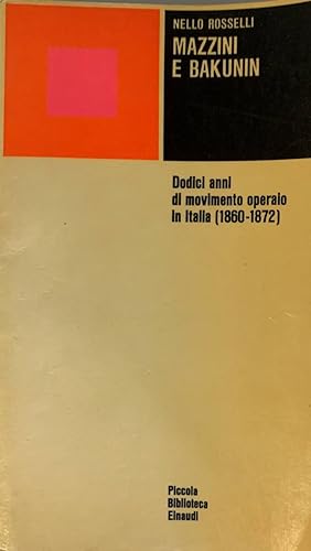 Mazzini e Bakunin. Dodici anni di movimento operaio in Italia (1860-1872)
