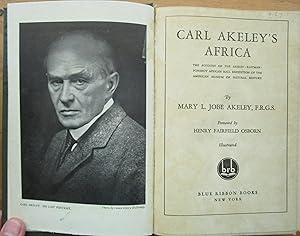 Carl Akeley's Africa: the account of the Akeley-Eastman-Pomeroy African Hall expedition of the Am...