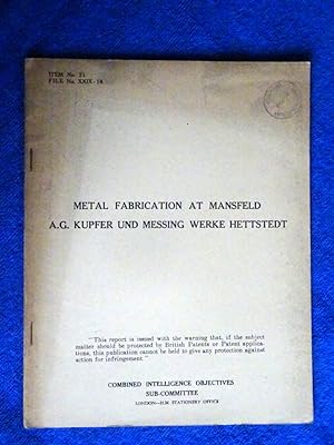 CIOS File No. XXIX - 18. Metal Fabrication at Mansfeld A.G. Kupfer und Messing Werke Hettstedt. 1...