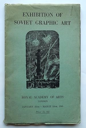 Exhibition of Soviet Graphic Art. Royal Academy of Arts, London, January 26th - March 18th, 1945.