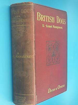 British Dogs: Their Points, Selection, Special Training and Management, and Show Preparation of a...