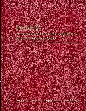 Fungi on Plants and Plant Products in the United States (Contributions from the U.S National Fung...