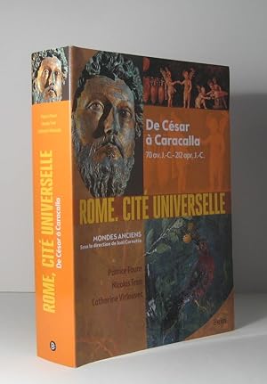 Rome, cité universelle. De César à Caracalla 70 av. J.-C -- 212 apr. J.-C.