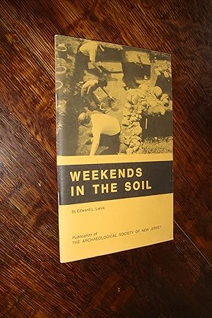 Weekends in the Soil - Historical Archaeology : Why, When, How, Which, What, & So What?