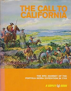 The Call to California : The Epic Journey of the Portola-Serra Expedition in 1769.