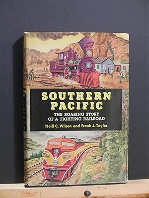 Southern Pacific: The Roaring Story of a Fighting Railroad