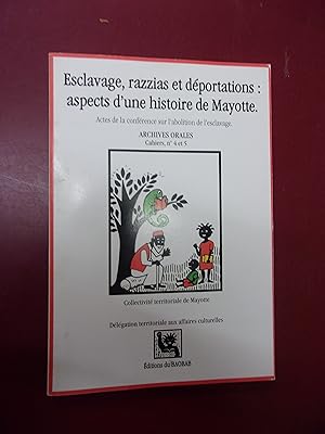 Esclaves razzias & déportations - Aspects d'une histoire de Mayotte.