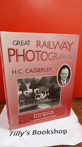 Great Railway Photographers: H.C. Casserley