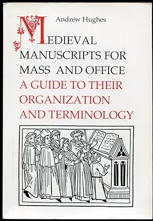Medieval Manuscripts for Mass and Office: a Guide to Their Organization and Terminology