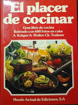 EL PLACER DE COCINAR Gran libro de cocina - Ilustrado con 600 fotos en color