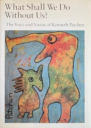 What Shall We Do Without Us?: The Voice and Vision of Kenneth Patchen