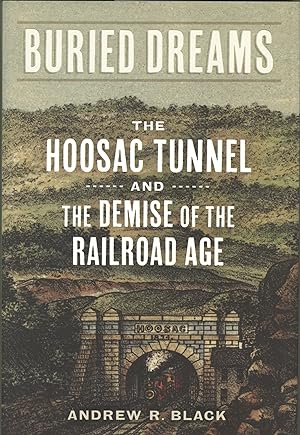 Buried Dreams: The Hoosac Tunnel and the Demise of the Railroad Age