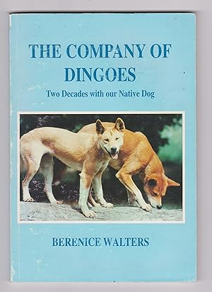 The Company of Dingoes: Two Decades with our Native Dog