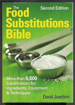 THE FOOD SUBSTITUTIONS BIBLE More Than 6,500 Substitutions for Ingredients, Equipment and Techniques
