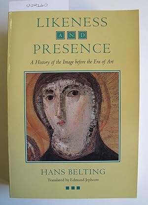 Likeness and Presence | A History of the Image before the Era of Art