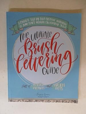 The Ultimate Brush Lettering Guide: A Complete Step-by-Step Creative Workbook to Jump Start Moder...