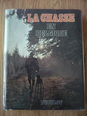 La Chasse en Belgique - Guide à l'usage des chasseurs et des gardes-chasse