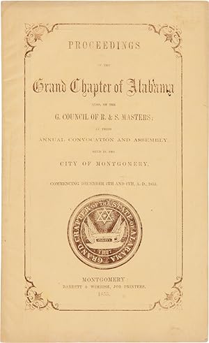 PROCEEDINGS OF THE GRAND CHAPTER OF ALABAMA AT THE ANNUAL CONVOCATION, HELD IN THE CITY OF MONTGO...