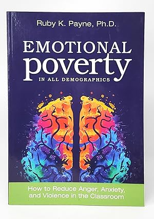 Emotional Poverty in All Demographics: How to Reduce Anger, Anxiety, and Violence in the Classroo...