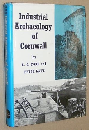 Industrial Archaeology of Cornwall (The Industrial Archaeology of the British Isles)