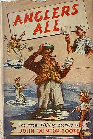 Anglers All: The Great Fishing Stories of John Taintor Foote