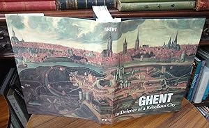Ghent, In Defence of a Rebellious City. History, Art, Culture