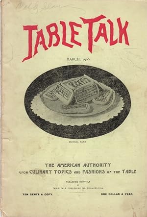 Table Talk: The American Authority Upon Culinary and Fashions of the Table: Vol. XXI, No. 3; Marc...