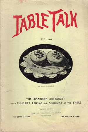 Table Talk: The American Authority Upon Culinary and Fashions of the Table: Vol. XXI, No. 7; July...