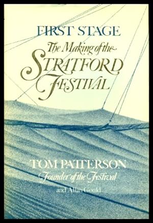 FIRST STAGE: The Making of the Stratford Festival