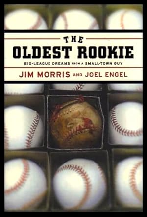THE OLDEST ROOKIE - Big League Dreams from a Small Town Guy