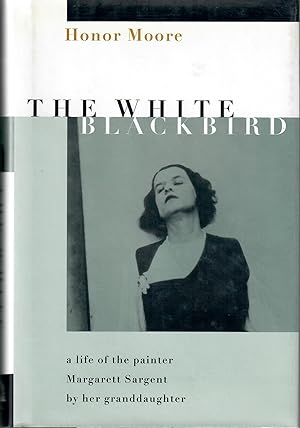 The White Blackbird; A Life of the Painter Margarett Sargent by Her Granddaughter