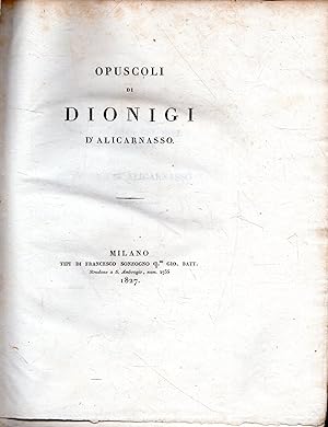 Collana degli Antichi Storici Greci volgarizzati n.57-58. OPUSCOLI di Dionigi D'Alicarnasso (2 to...