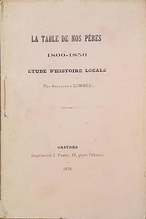 La table de nos pères 1800-1850. Étude d'histoire locale.