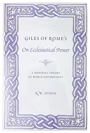 Giles of Rome's On Ecclesiastical Power: A medieval theory of world government. A critical editio...