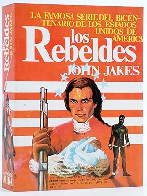 SAGA DEL BICENTENARIO EEUU 2. LOS REBELDES (John Jakes) Aura, 1979. OFRT