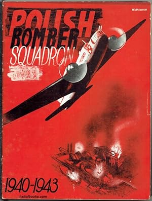 The First Polish Bomber Squadron In Britain, July 1st 1940 - July 1st 1943
