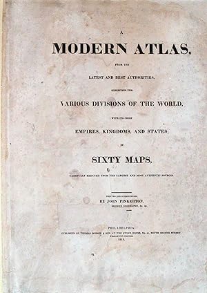 A Modern Atlas, from the Latest and Best Authorities, Exhibiting the Various Divisions of the Wor...