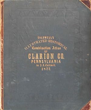 Caldwell's Illustrated, Historical, Combination Atlas of Clarion County, Pennsylvania