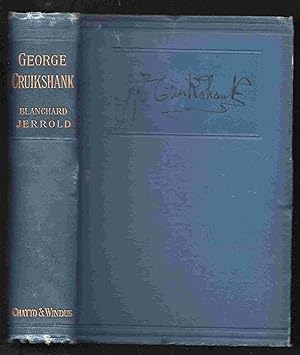 The Life of George Cruikshank in Two Epochs. A New Edition with Eighty-Four Illustrations