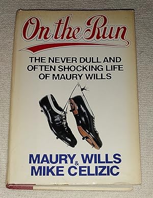 On the Run: The Never Dull and Often Shocking Life of Maury Wills